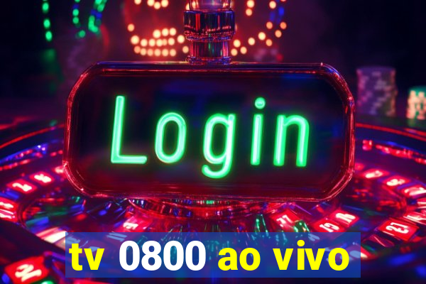 tv 0800 ao vivo